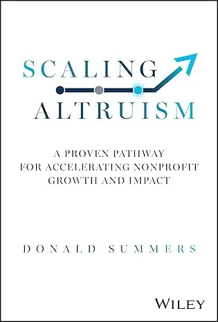 Scaling Altruism book cover by Donald Summers - Nonprofit consulting & fundraising guide